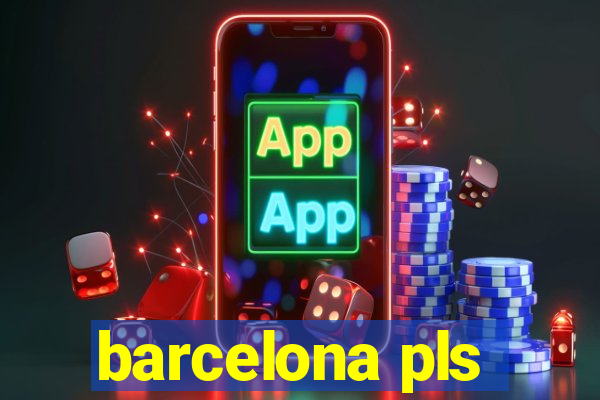 barcelona pls